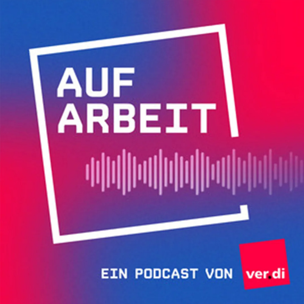 Auf Arbeit ver.di Podcast Cover "Auf Arbeit" ver.di Podcast Cover